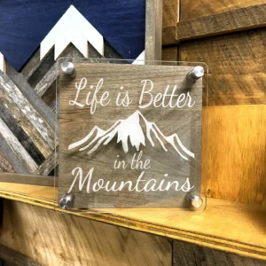 Life is Better in the Mountains Shelf Sign